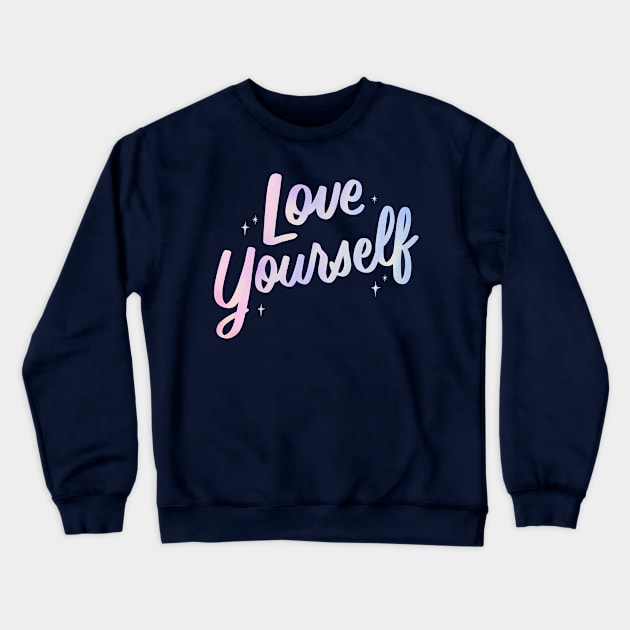 Love Yourself Crewneck Sweatshirt by novaispurple